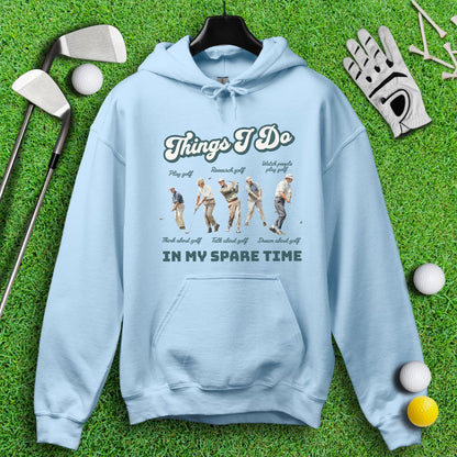 Things I Do In My Spare Time Hoodie - TeeHee Golf Gear