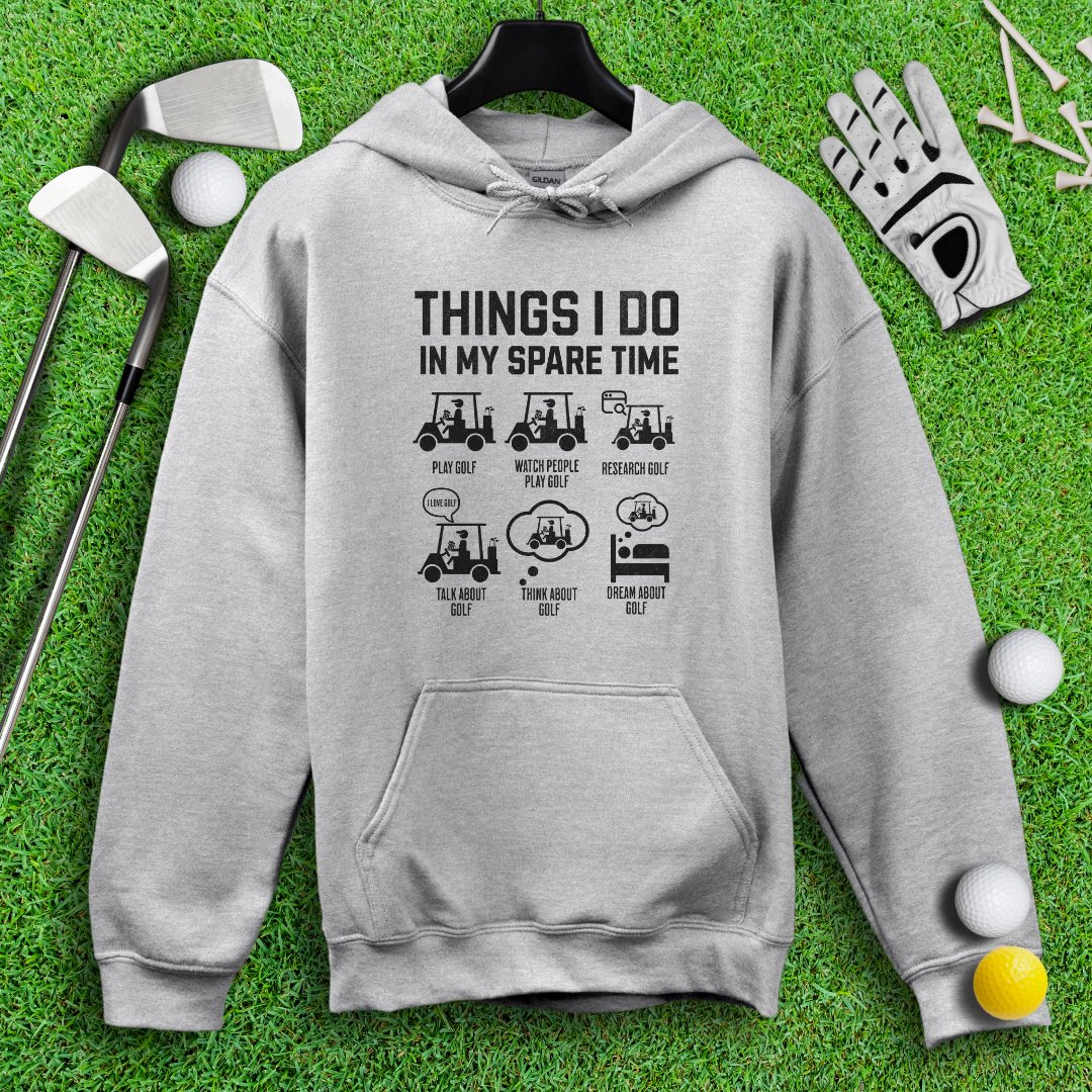 Things I Do In My Spare Time Hoodie - TeeHee Golf Gear