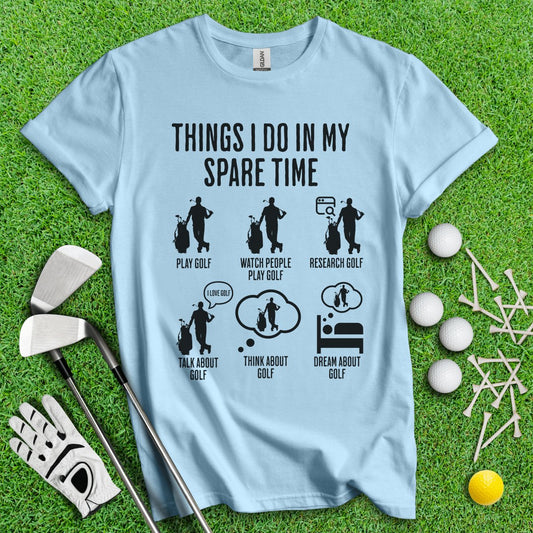 Things I Do In My Spare Time T - Shirt - TeeHee Golf Gear