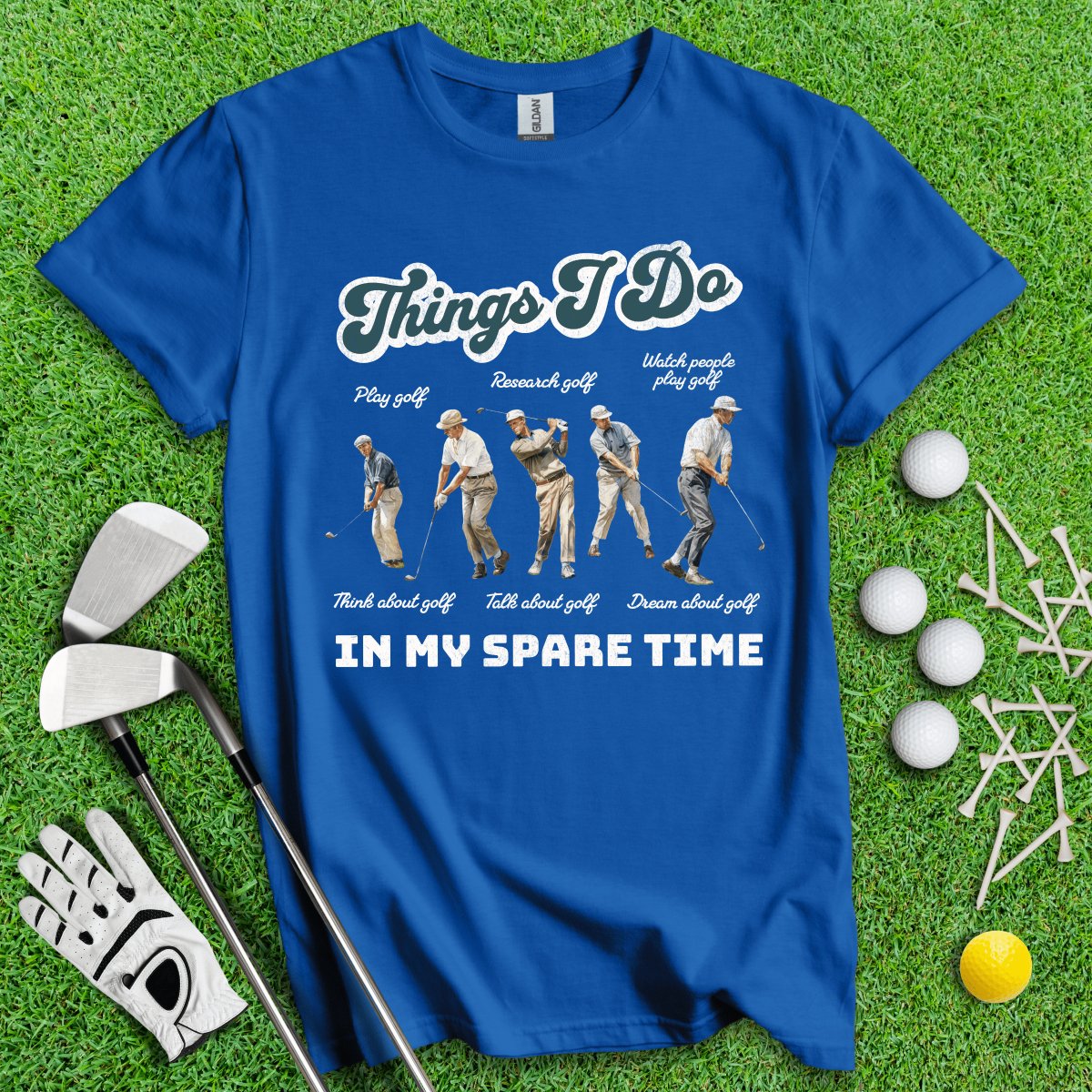 Things I Do In My Spare Time T - Shirt - TeeHee Golf Gear