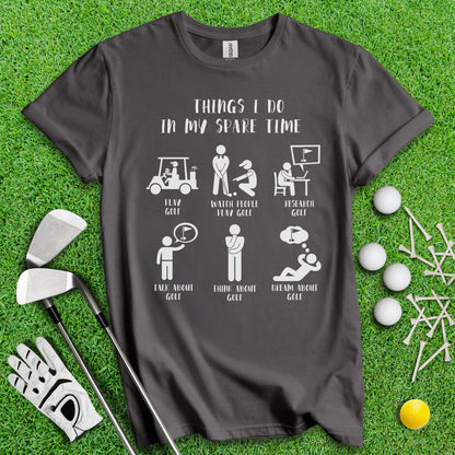 Things I Do In My Spare Time T - Shirt - TeeHee Golf Gear