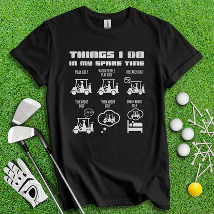 Things I Do In My Spare Time T - Shirt - TeeHee Golf Gear