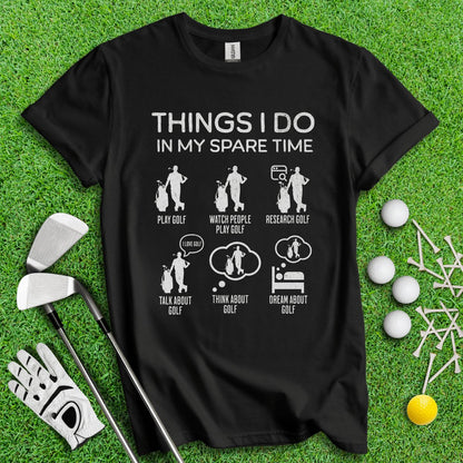 Things I Do In My Spare Time T - Shirt - TeeHee Golf Gear