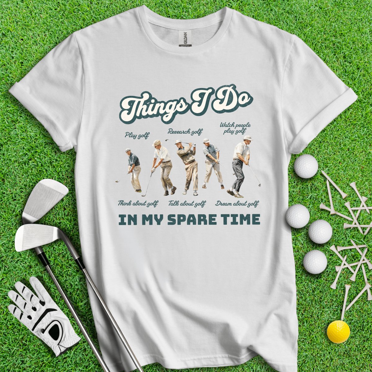 Things I Do In My Spare Time T - Shirt - TeeHee Golf Gear