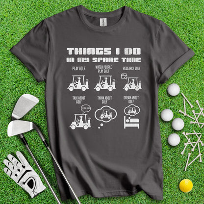 Things I Do In My Spare Time T - Shirt - TeeHee Golf Gear