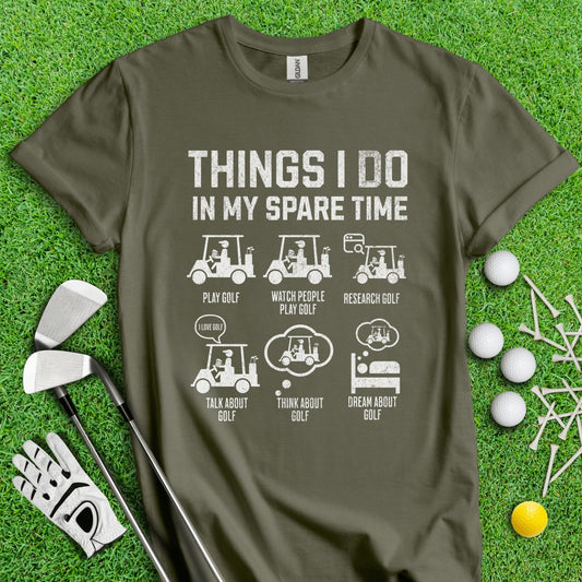 Things I Do In My Spare Time T - Shirt - TeeHee Golf Gear