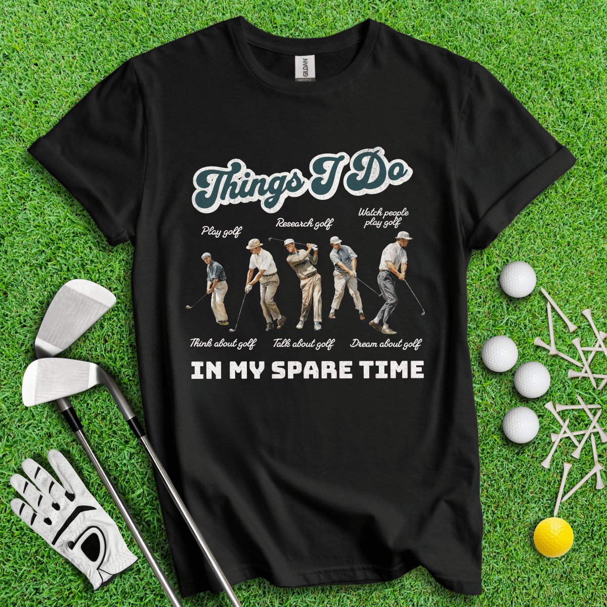 Things I Do In My Spare Time T - Shirt - TeeHee Golf Gear