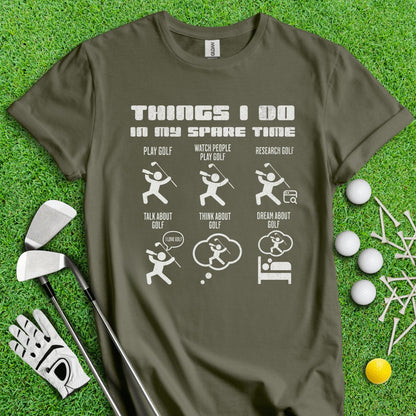 Things I Do In My Spare Time T - Shirt - TeeHee Golf Gear