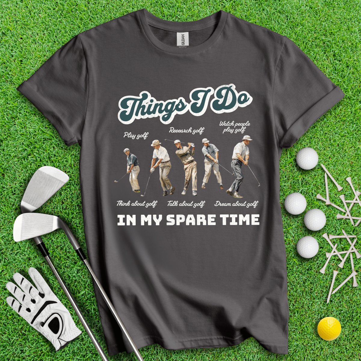 Things I Do In My Spare Time T - Shirt - TeeHee Golf Gear