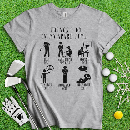 Things I Do In My Spare Time T - Shirt - TeeHee Golf Gear