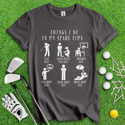 Things I Do In My Spare Time T - Shirt - TeeHee Golf Gear