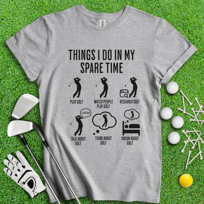 Things I Do In My Spare Time T - Shirt - TeeHee Golf Gear