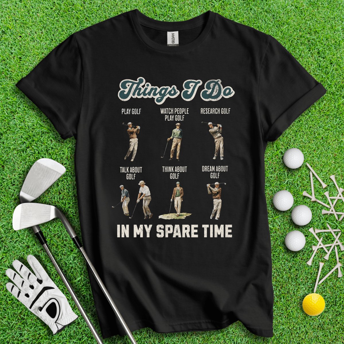 Things I Do In My Spare Time T - Shirt - TeeHee Golf Gear