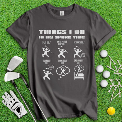 Things I Do In My Spare Time T - Shirt - TeeHee Golf Gear