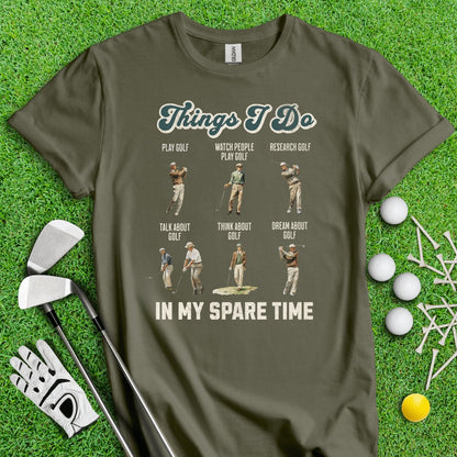 Things I Do In My Spare Time T - Shirt - TeeHee Golf Gear