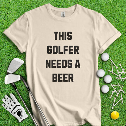 This Golfer Needs A Beer T - Shirt - TeeHee Golf Gear