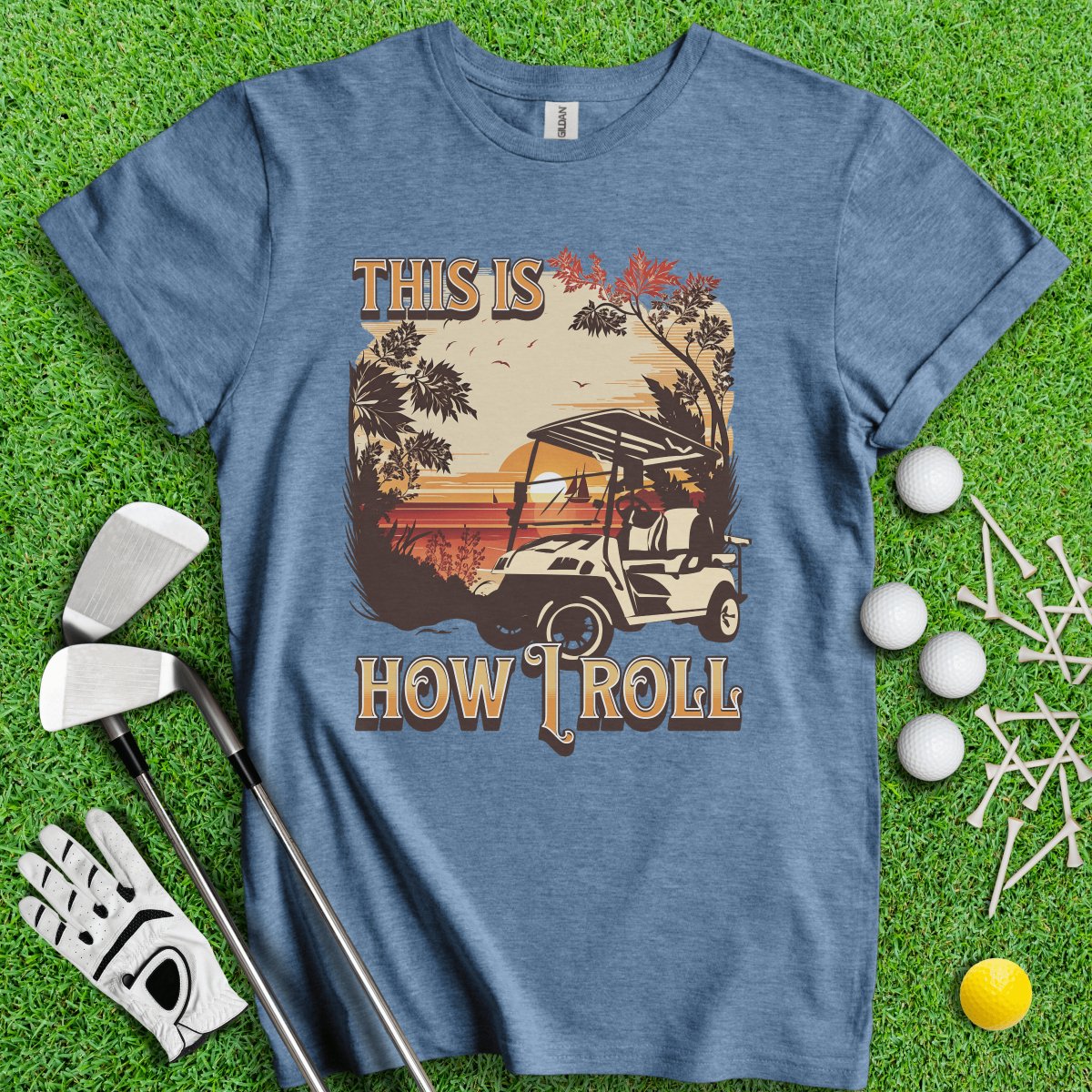 This Is How I Roll T - Shirt - TeeHee Golf Gear