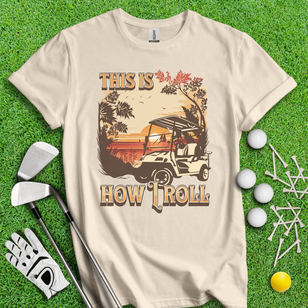 This Is How I Roll T - Shirt - TeeHee Golf Gear