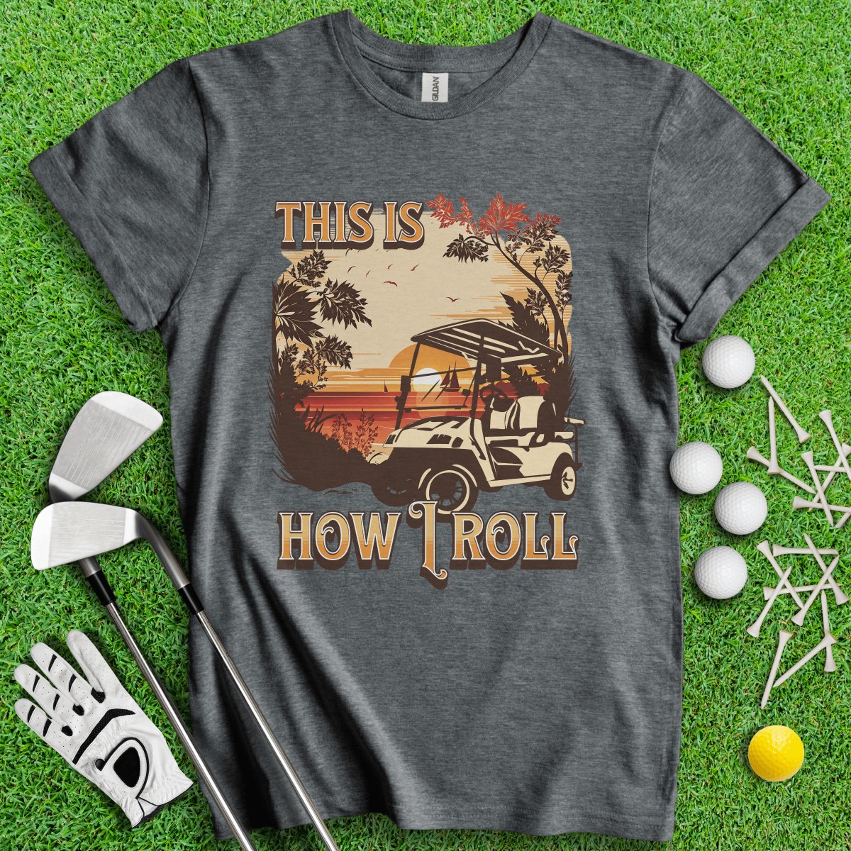 This Is How I Roll T - Shirt - TeeHee Golf Gear