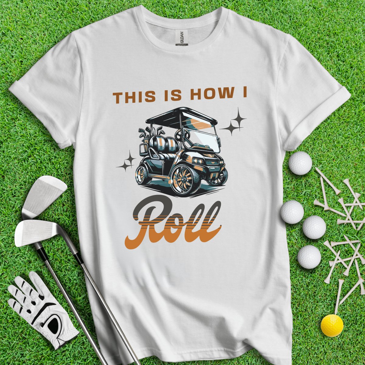 This is How I Roll T - Shirt - TeeHee Golf Gear