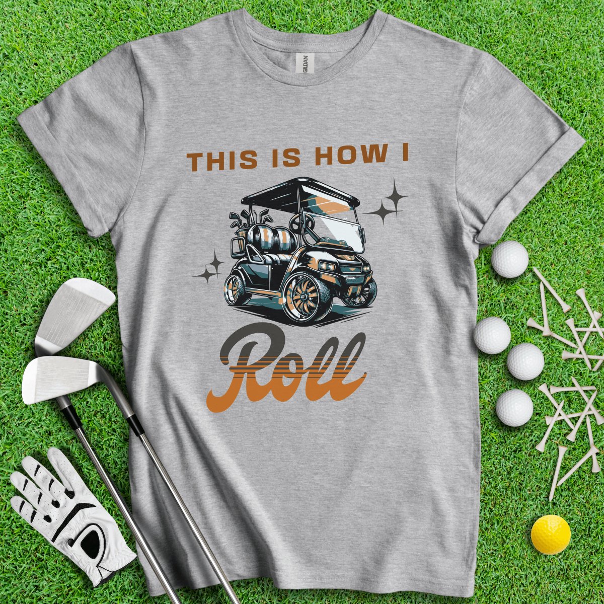 This is How I Roll T - Shirt - TeeHee Golf Gear