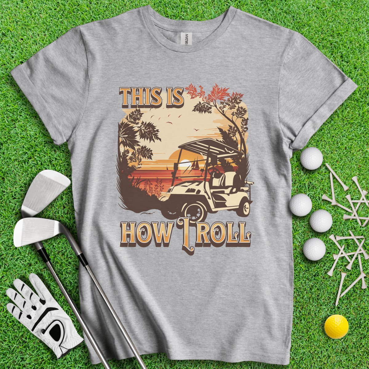 This Is How I Roll T - Shirt - TeeHee Golf Gear