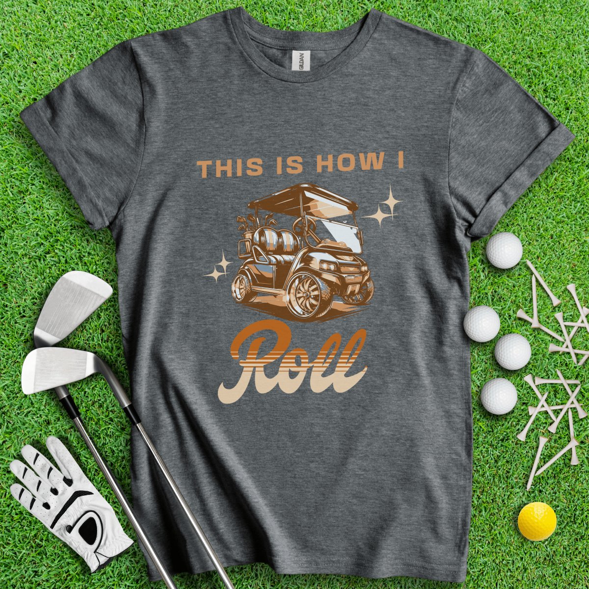 This is How I Roll T - Shirt - TeeHee Golf Gear