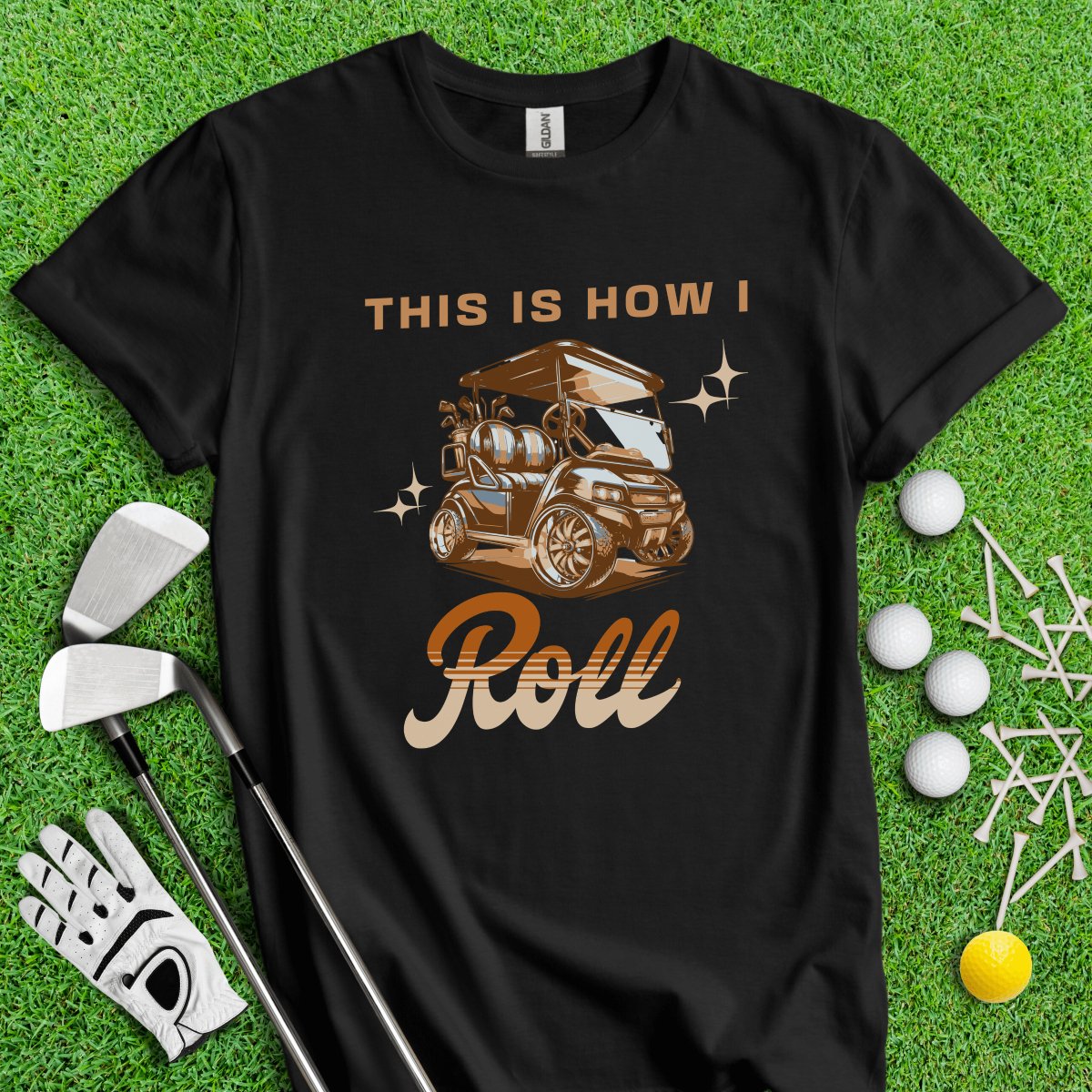 This is How I Roll T - Shirt - TeeHee Golf Gear