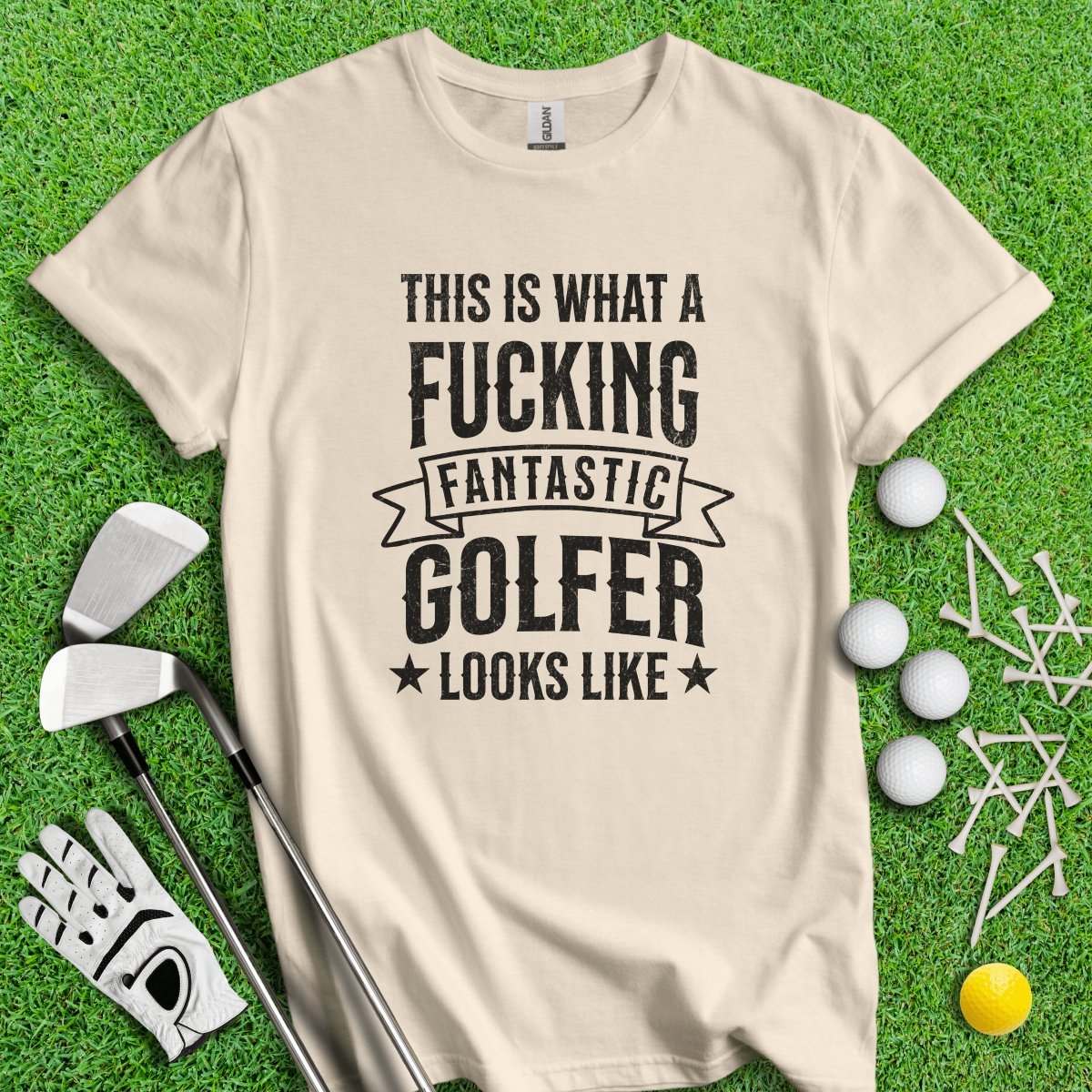 This Is What A Freaking Fantastic Golfer Looks Like Funny Golf T - Shirt - TeeHee Golf Gear