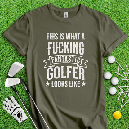 This Is What A Freaking Fantastic Golfer Looks Like Funny Golf T - Shirt - TeeHee Golf Gear