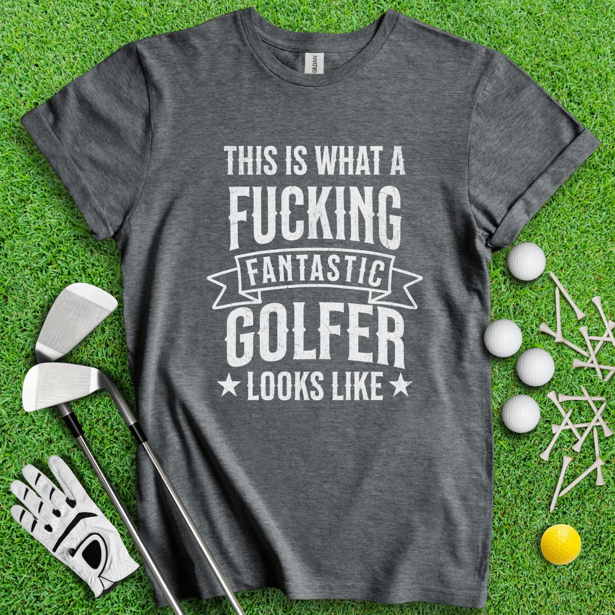 This Is What A Freaking Fantastic Golfer Looks Like Funny Golf T - Shirt - TeeHee Golf Gear