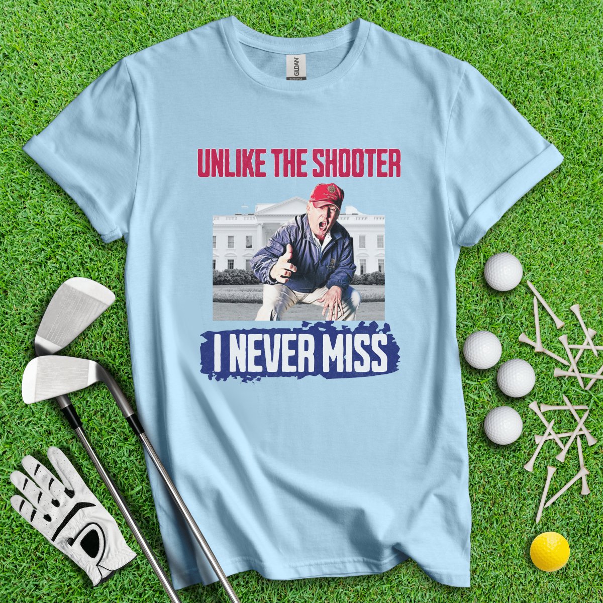 Unlike The Shooter, I Never Miss Trump T - Shirt - TeeHee Golf Gear