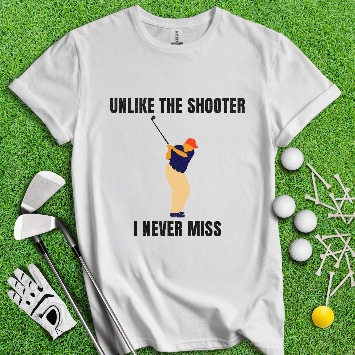 Unlike The Shooter, I Never Miss Trump T - Shirt - TeeHee Golf Gear