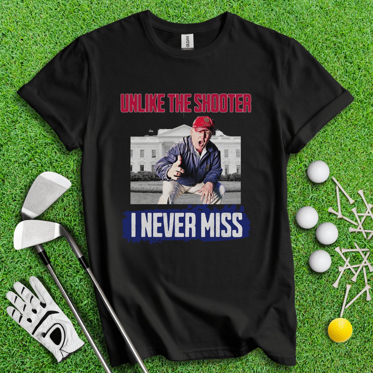 Unlike The Shooter, I Never Miss Trump T - Shirt - TeeHee Golf Gear