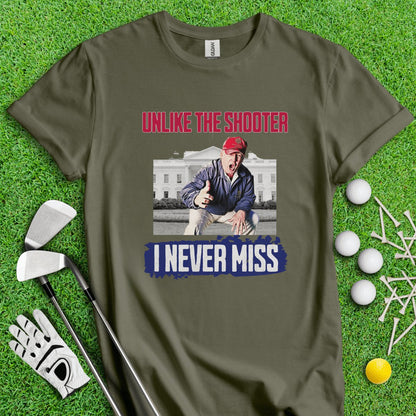 Unlike The Shooter, I Never Miss Trump T - Shirt - TeeHee Golf Gear