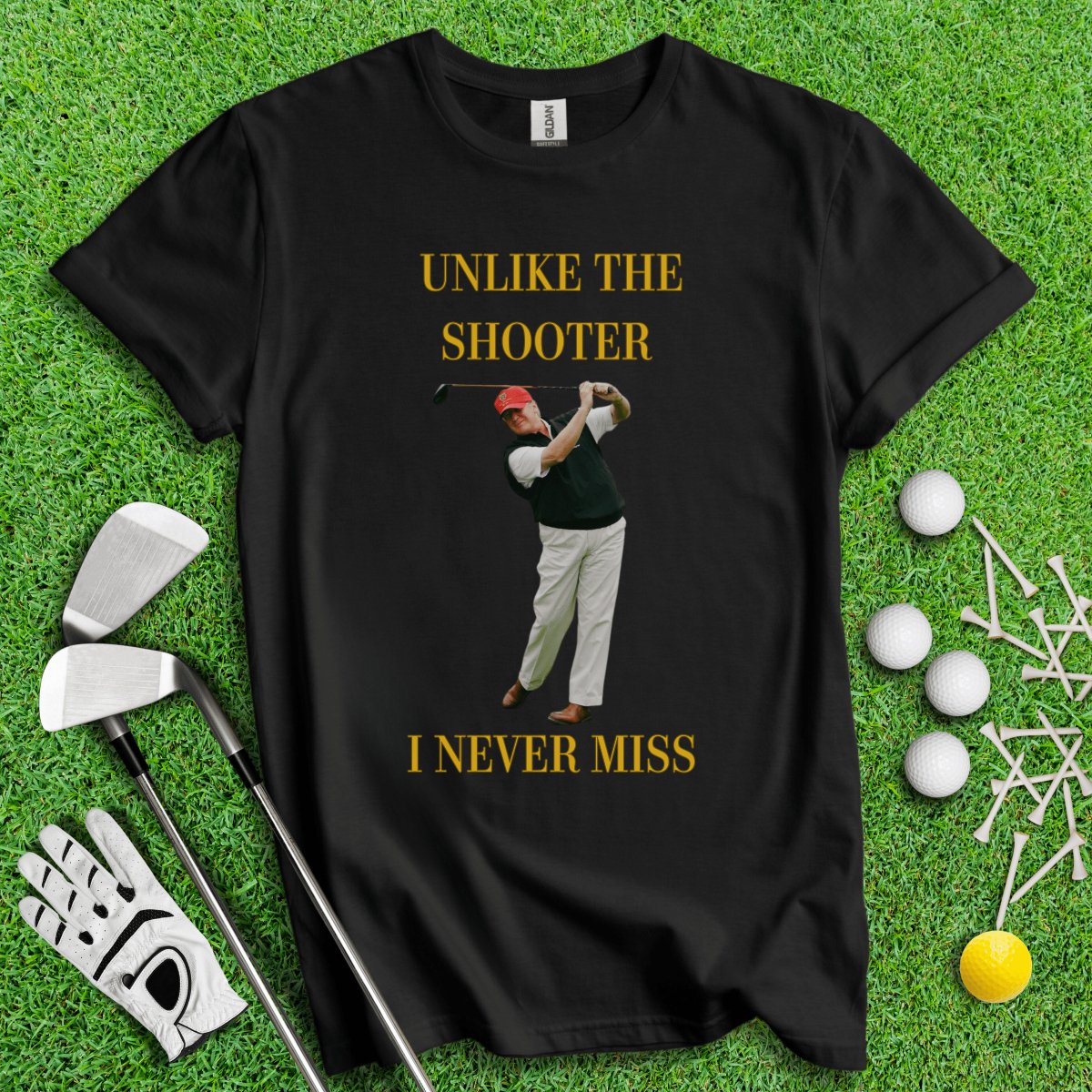 Unlike The Shooter, I Never Miss Trump T - Shirt - TeeHee Golf Gear