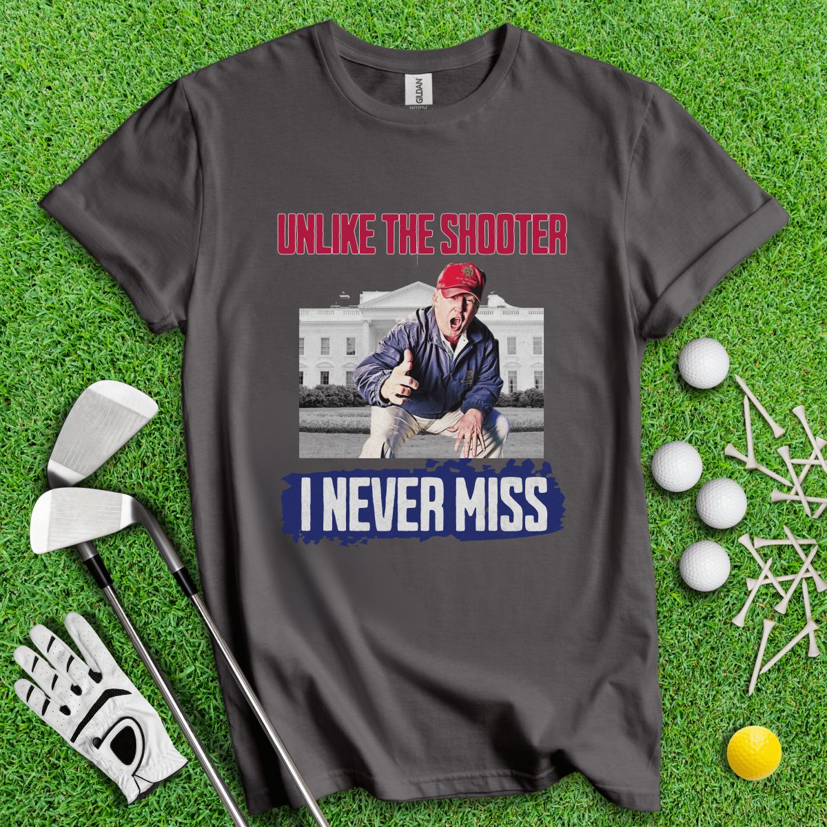 Unlike The Shooter, I Never Miss Trump T - Shirt - TeeHee Golf Gear