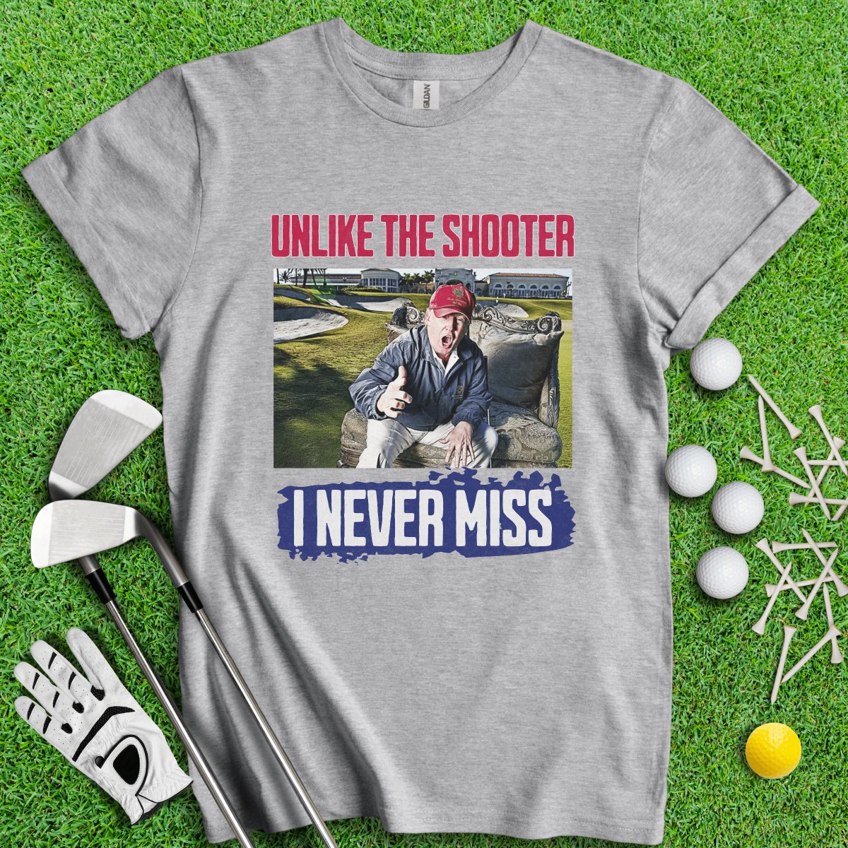 Unlike The Shooter, I Never Miss Trump T - Shirt - TeeHee Golf Gear