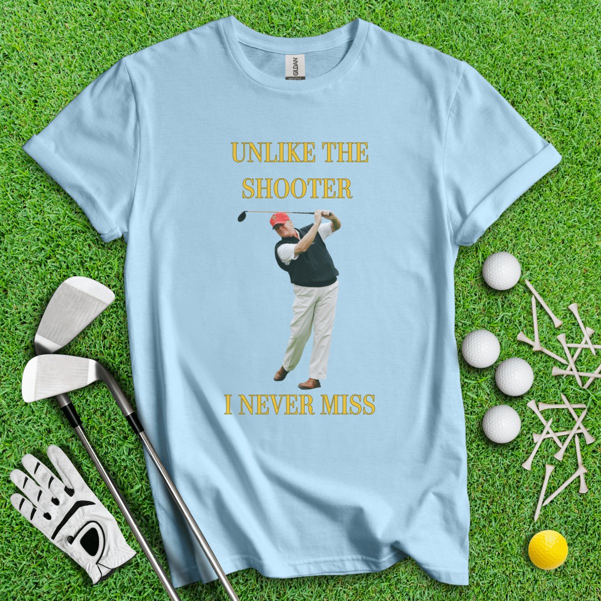 Unlike The Shooter, I Never Miss Trump T - Shirt - TeeHee Golf Gear