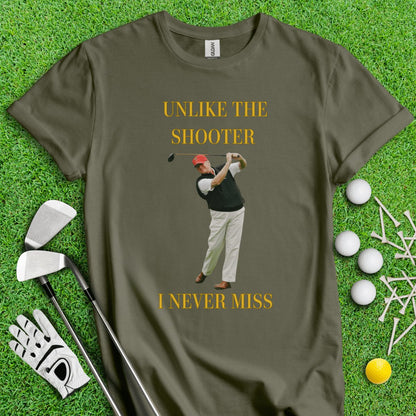 Unlike The Shooter, I Never Miss Trump T - Shirt - TeeHee Golf Gear