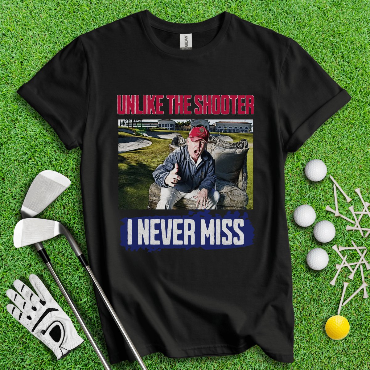 Unlike The Shooter, I Never Miss Trump T - Shirt - TeeHee Golf Gear