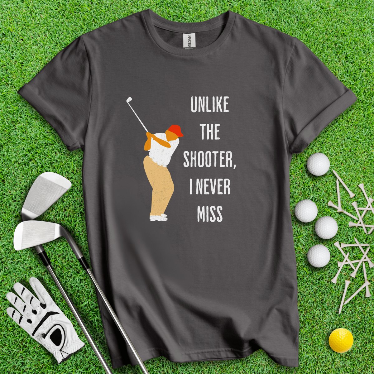 Unlike The Shooter, I Never Miss Trump T - Shirt - TeeHee Golf Gear