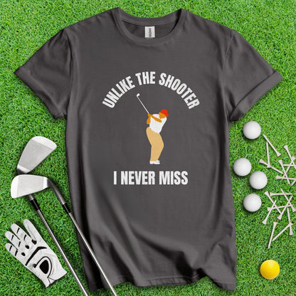 Unlike The Shooter, I Never Miss Trump T - Shirt - TeeHee Golf Gear