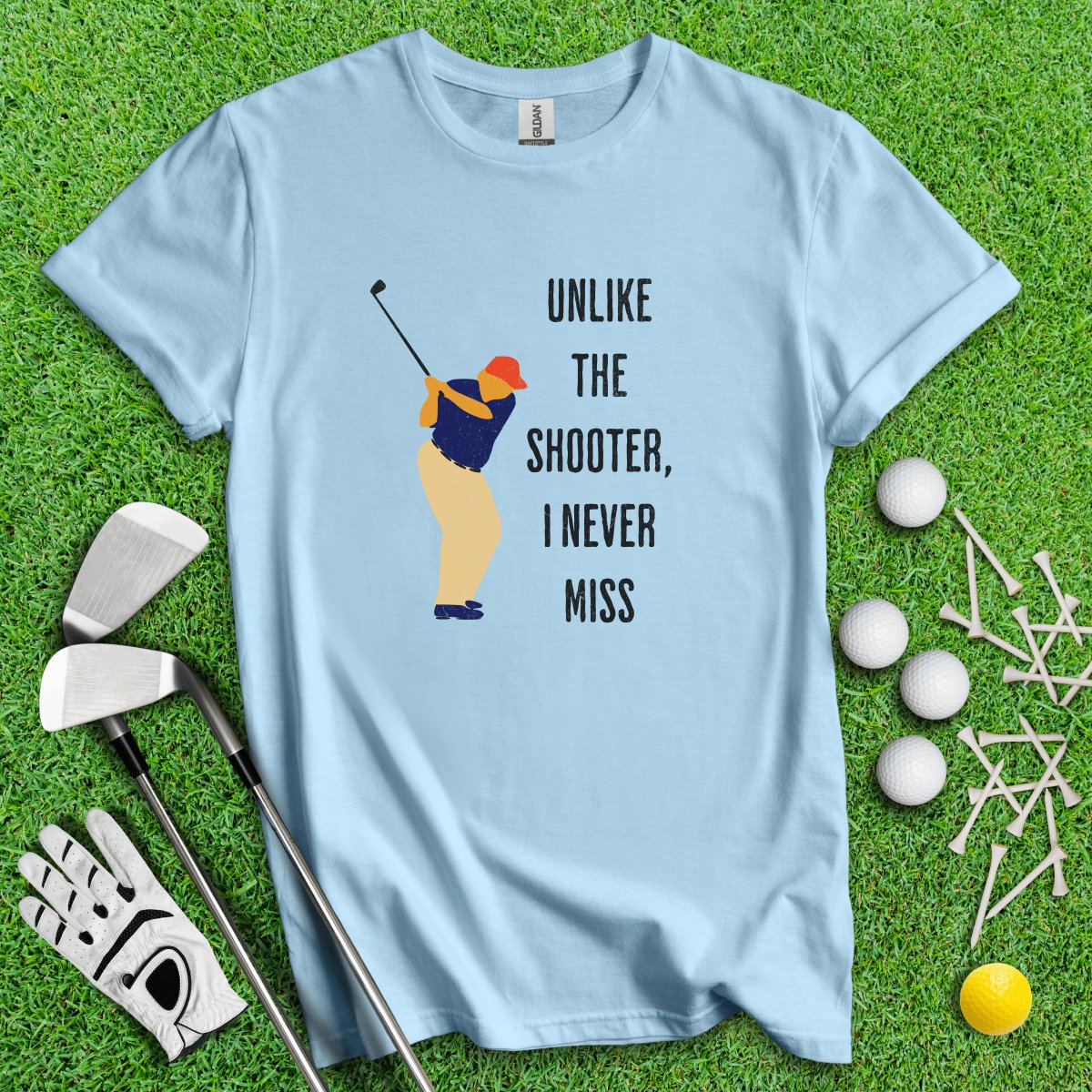 Unlike The Shooter, I Never Miss Trump T - Shirt - TeeHee Golf Gear