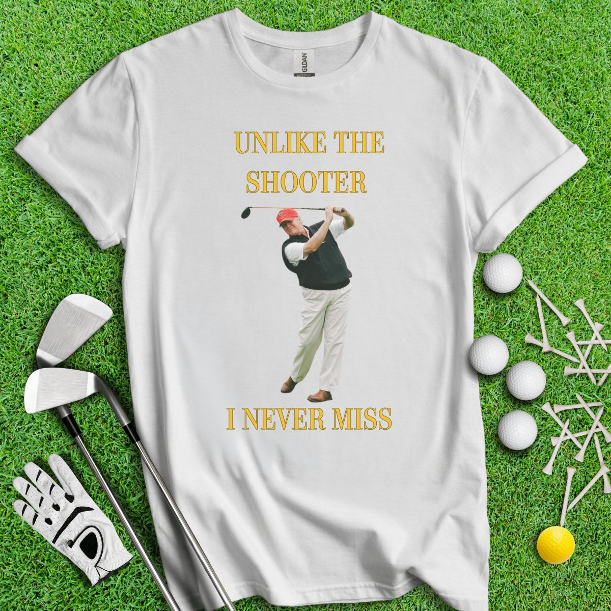 Unlike The Shooter, I Never Miss Trump T - Shirt - TeeHee Golf Gear