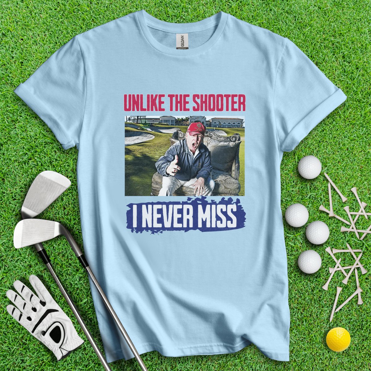 Unlike The Shooter, I Never Miss Trump T - Shirt - TeeHee Golf Gear