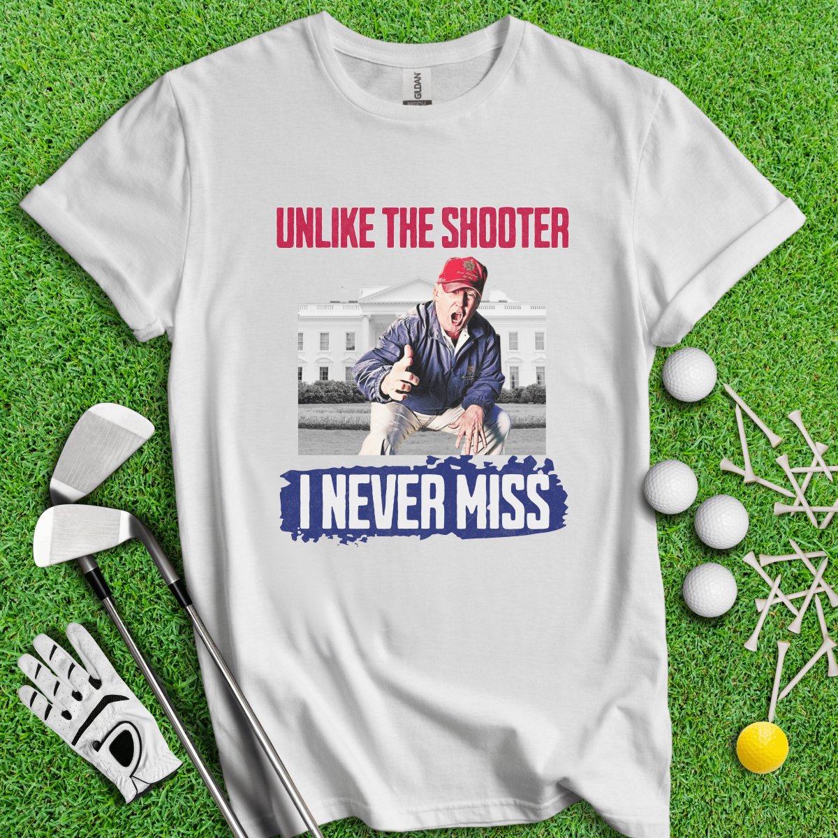 Unlike The Shooter, I Never Miss Trump T - Shirt - TeeHee Golf Gear