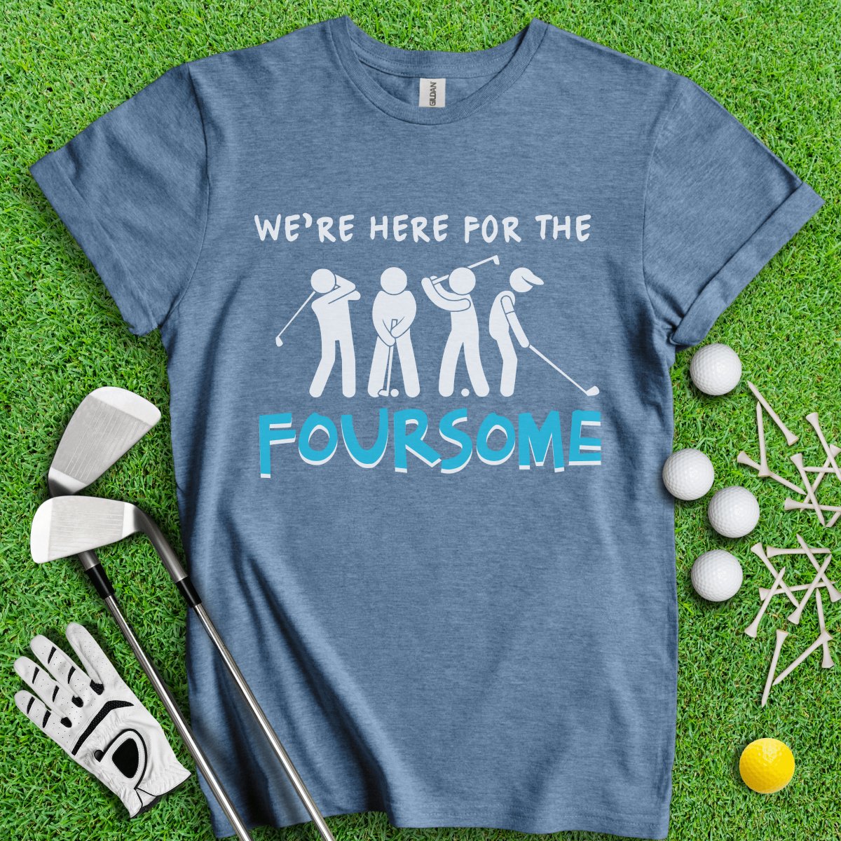 We Are Here For The Foursome Golf Funny T - Shirt - TeeHee Golf Gear