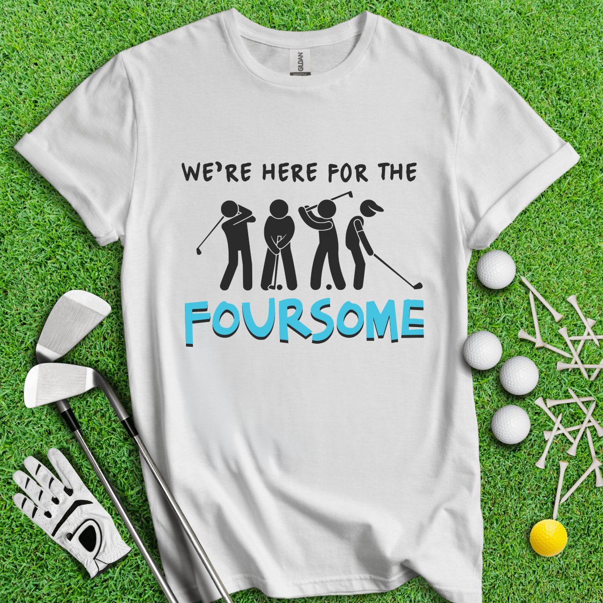 We Are Here For The Foursome Golf Funny T - Shirt - TeeHee Golf Gear