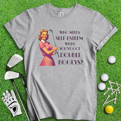 Who Needs Self - Esteem? T-Shirt - TeeHee Golf Gear